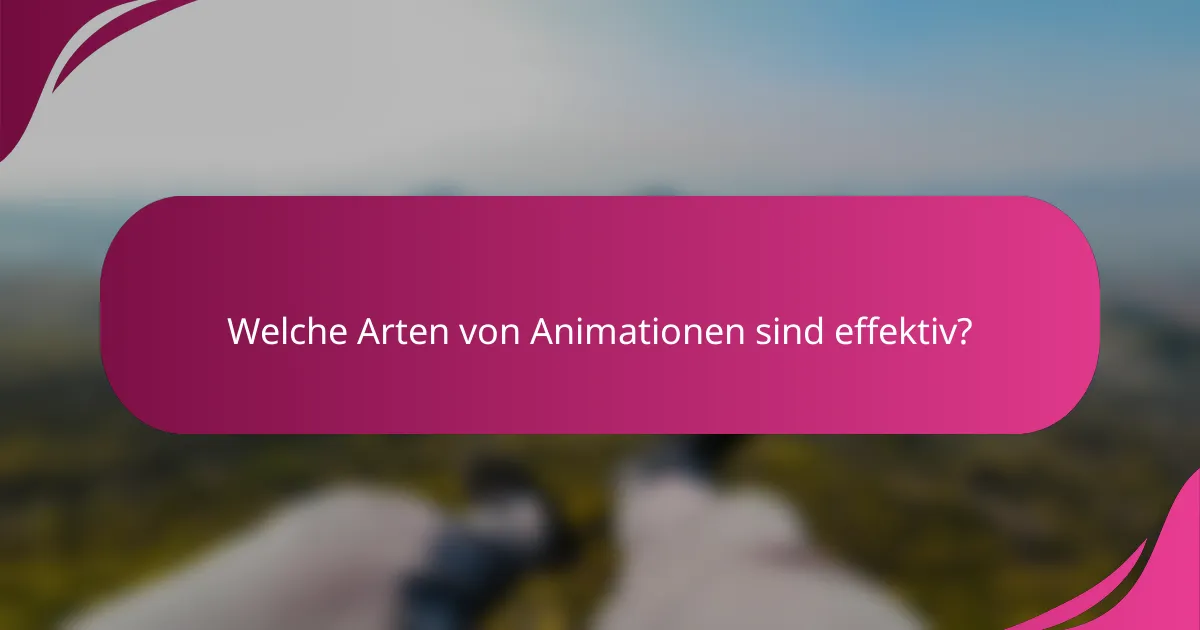 Welche Arten von Animationen sind effektiv?
