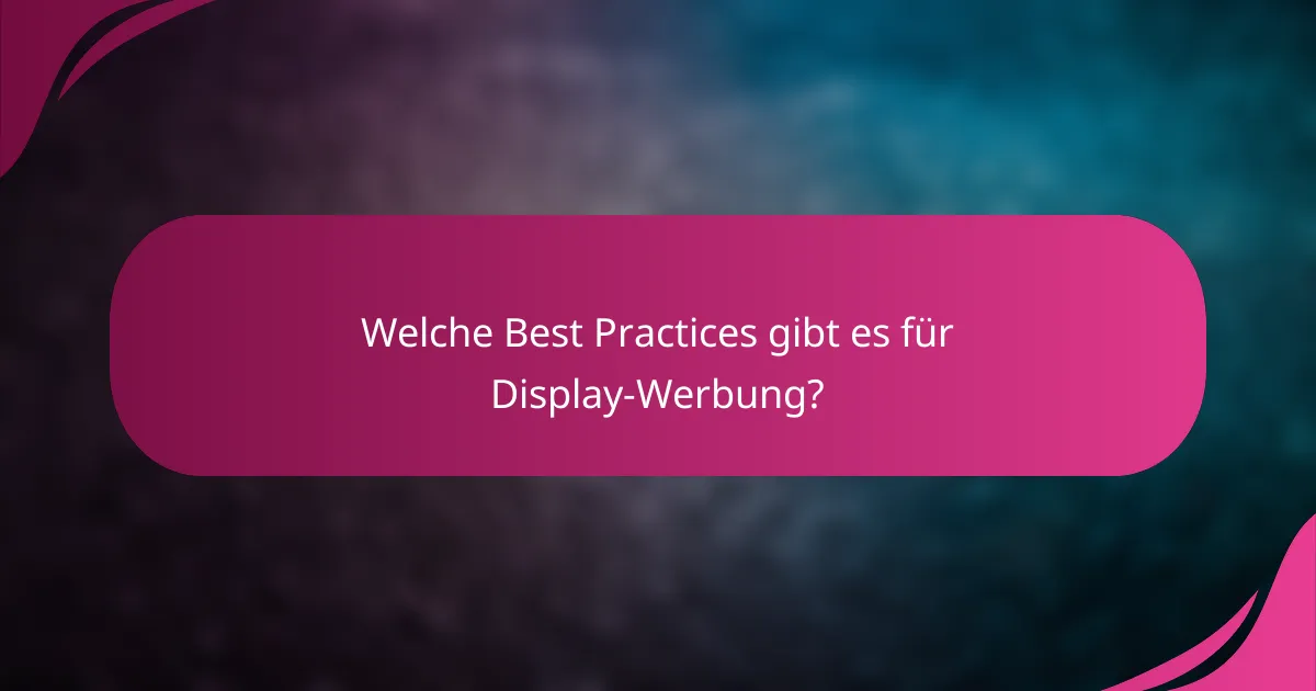 Welche Best Practices gibt es für Display-Werbung?