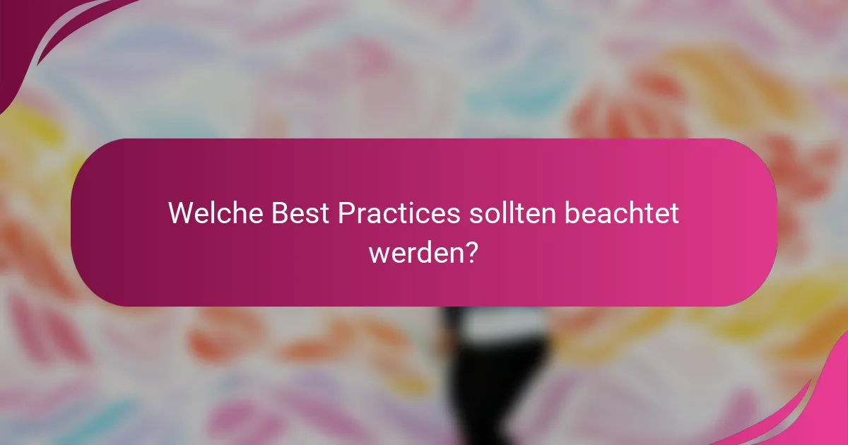 Welche Best Practices sollten beachtet werden?