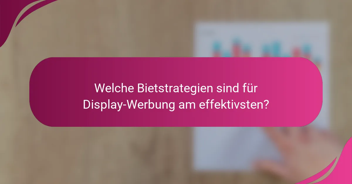 Welche Bietstrategien sind für Display-Werbung am effektivsten?
