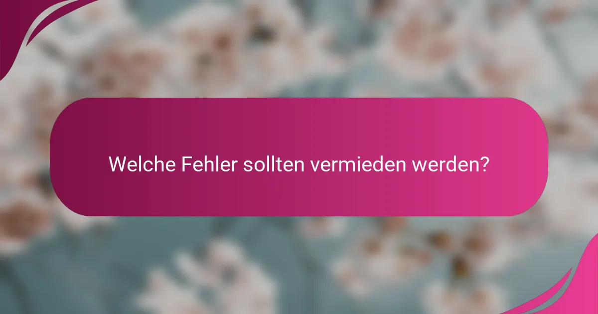 Welche Fehler sollten vermieden werden?