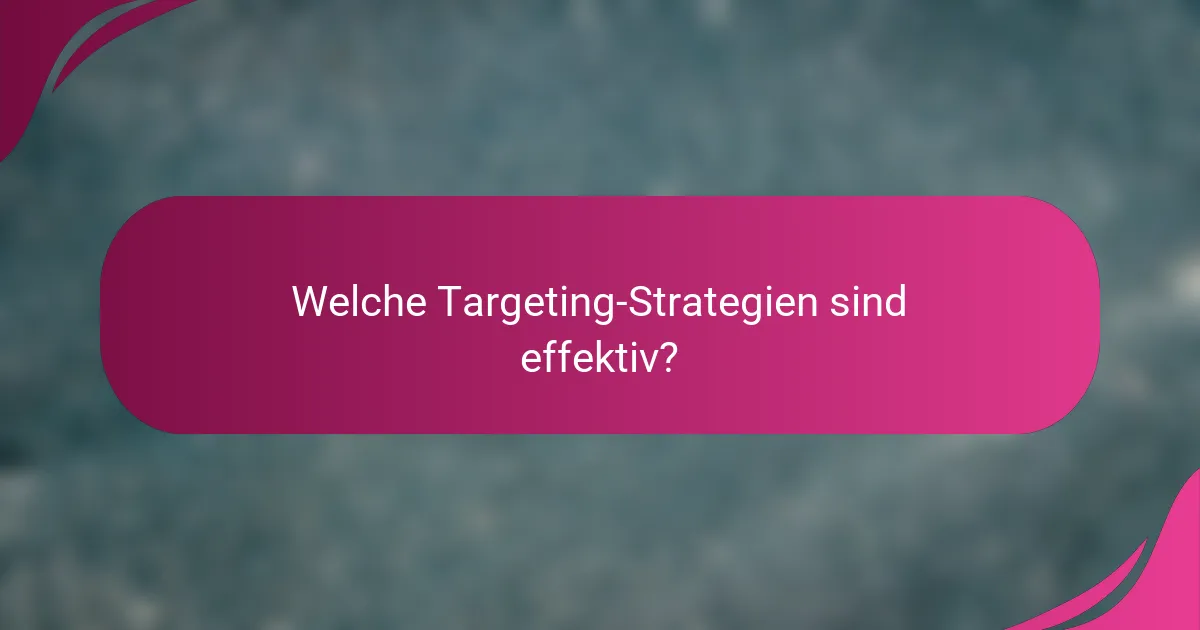 Welche Targeting-Strategien sind effektiv?