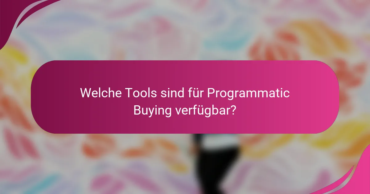 Welche Tools sind für Programmatic Buying verfügbar?