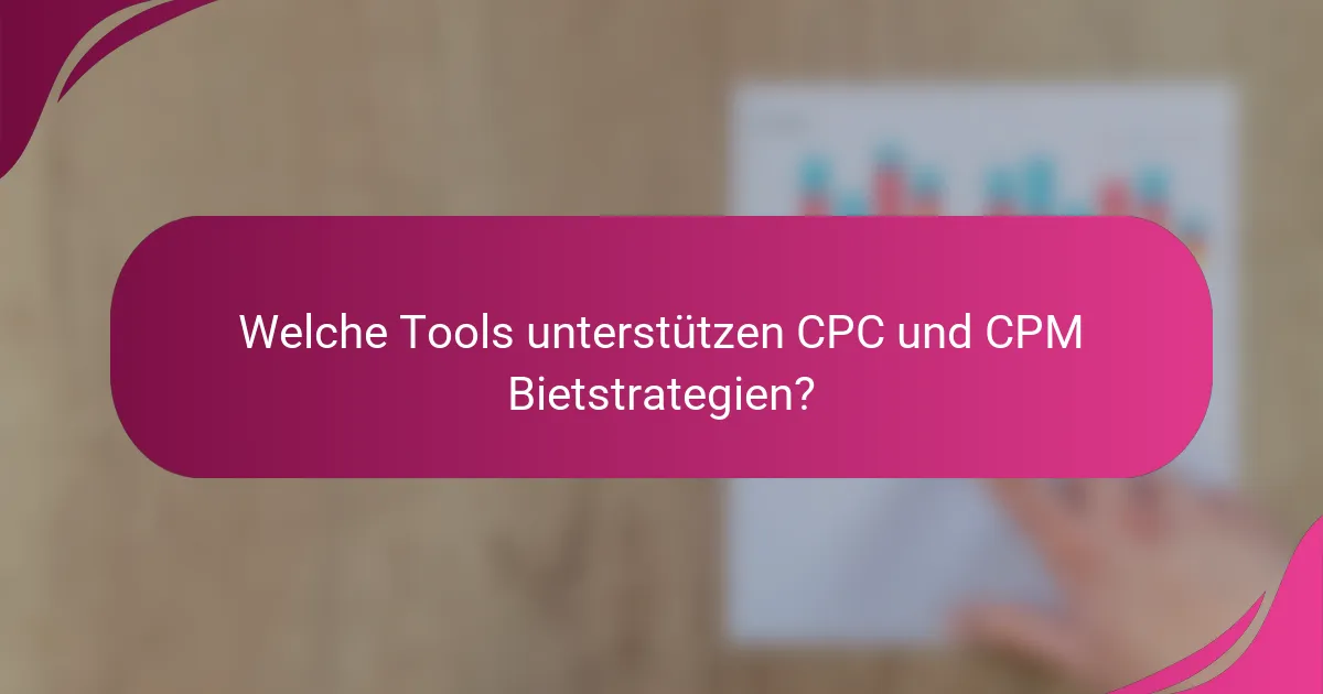 Welche Tools unterstützen CPC und CPM Bietstrategien?