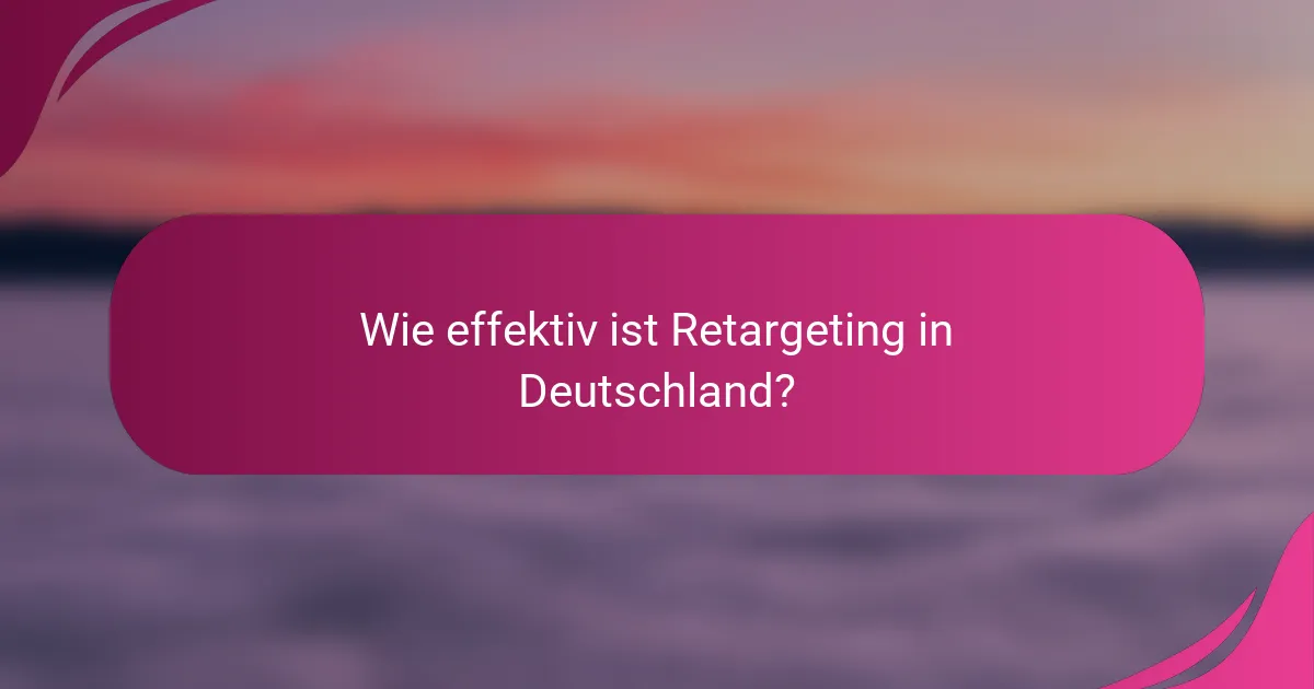 Wie effektiv ist Retargeting in Deutschland?