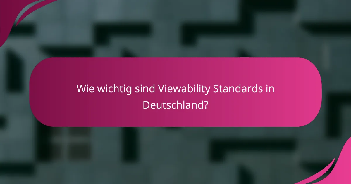 Wie wichtig sind Viewability Standards in Deutschland?